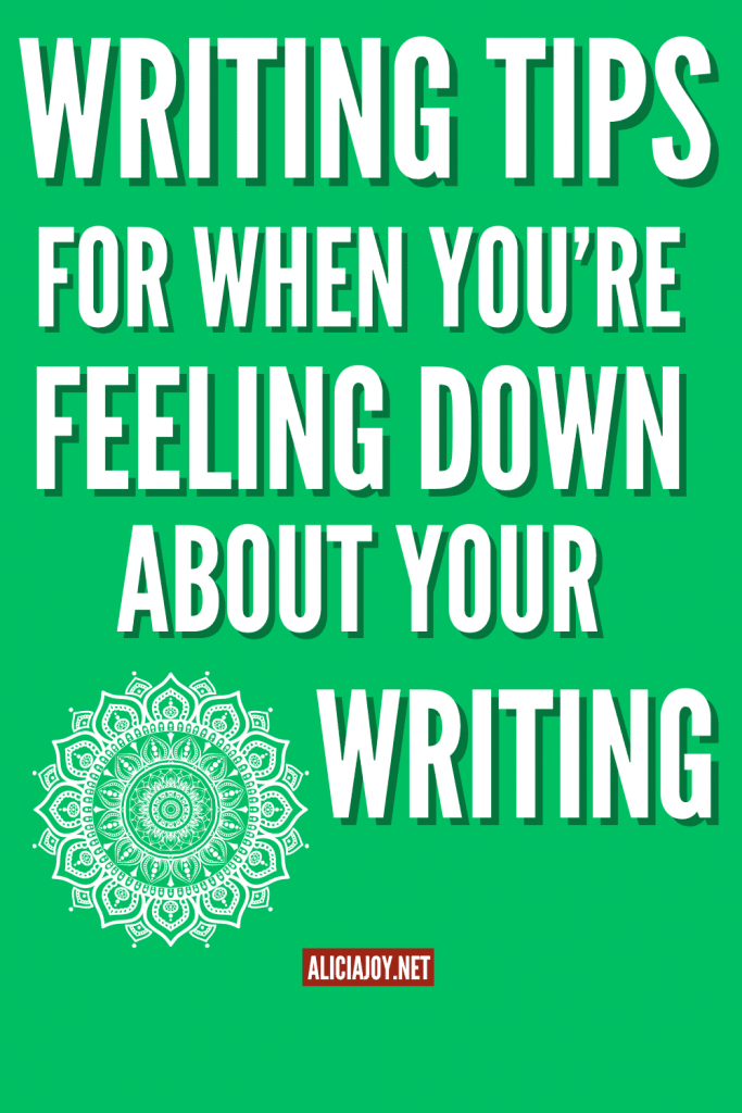 image of mandala and text box writing tips for when you're feeling down about your writing aliciajoy.net