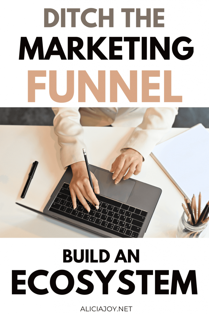 image of person typing with text ditch the marketing funnel build an ecosystem aliciajoy.net