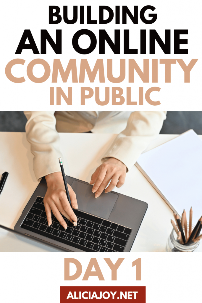 image of person typing with text box which reads building an online community in public day 1 aliciajooy.net