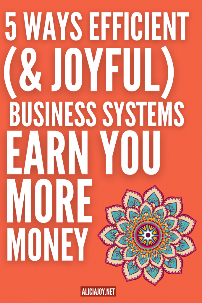 image of mandala with text box 5 ways efficient and joyful business systems earn you more money aliciajoy.net